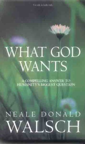 9780340898772: What God Wants (a compelling answer to humanity's