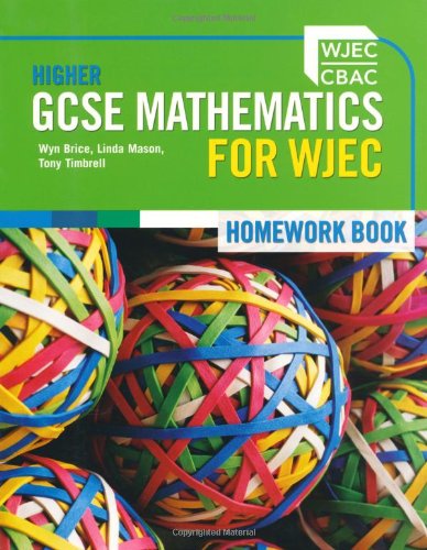 Gcse Mathematics for Wjec Higher Homework Book (9780340900185) by Brice, Wyn; Mason, Linda