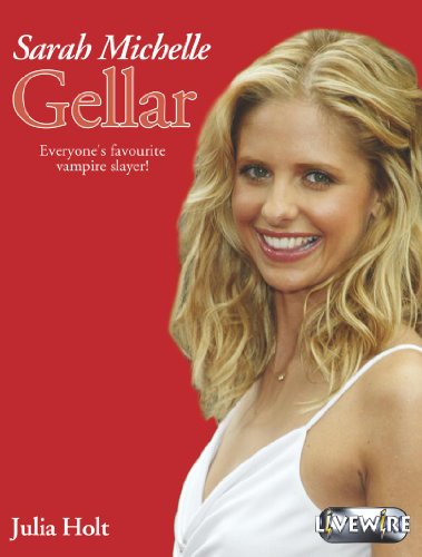 Livewire Real Lives: Sarah Michelle Gellar - Pack of 6 (9780340902103) by Holt, Julia