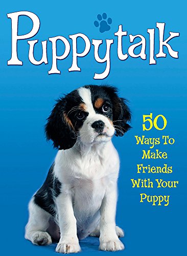 Beispielbild fr Pet Talk: Puppytalk: 50 Ways to Make Friends With Your Puppy zum Verkauf von WorldofBooks