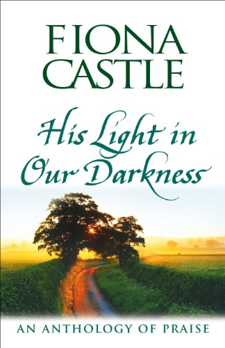 Stock image for His Light in Our Darkness: An Anthology of Praise for sale by WorldofBooks