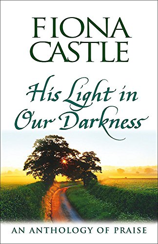 Stock image for His Light in Our Darkness: An Anthology of Praise for sale by WorldofBooks