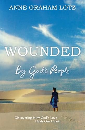 Stock image for Wounded by God's People: Discovering How God's Love Heals Our Hearts for sale by WorldofBooks