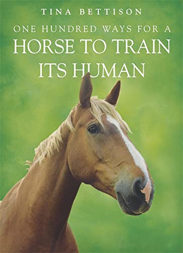 Beispielbild fr One Hundred ways For a Horse To Train Its Human zum Verkauf von WorldofBooks