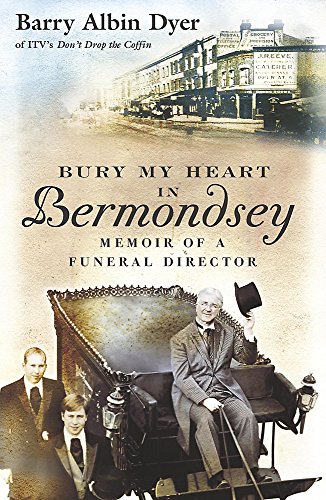 9780340909188: Bury My Heart In Bermondsey: Memoir of a Funeral Director
