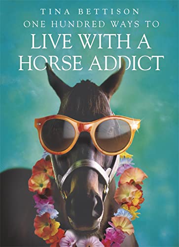 Imagen de archivo de One Hundred Ways to Live with a Horse Addict a la venta por ThriftBooks-Atlanta