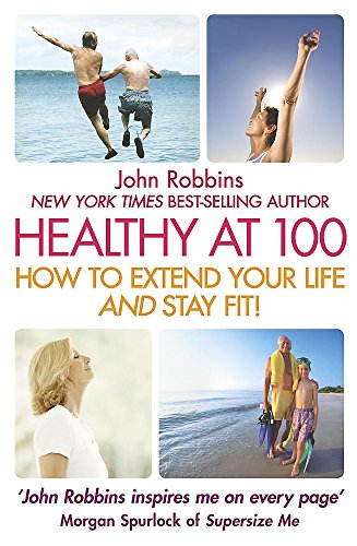 9780340909454: Healthy at 100: The Scientifically Proven Secrets of the Worlds Healthiest & Longest-Lived Peoples -