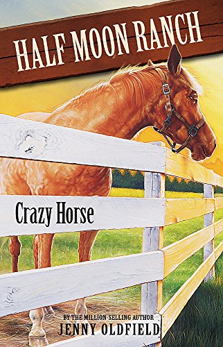 Stock image for Horses Of Half Moon Ranch: 3: Crazy Horse: Book 3 for sale by WorldofBooks