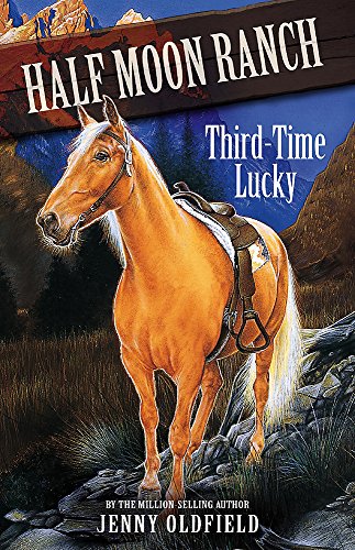 Stock image for Third Time Lucky: Book 6 (Horses of Half Moon Ranch) for sale by AwesomeBooks