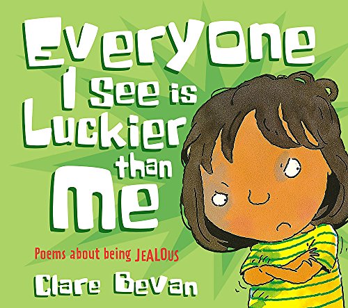 Everyone I See Is Luckier Than Me: Poems About Being Jealous (Poemotions) (9780340911150) by Bevan, Clare