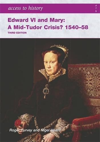 Stock image for Access to History: Edward VI and Mary: A Mid-Tudor Crisis? 1540-58: Third Edition for sale by WorldofBooks