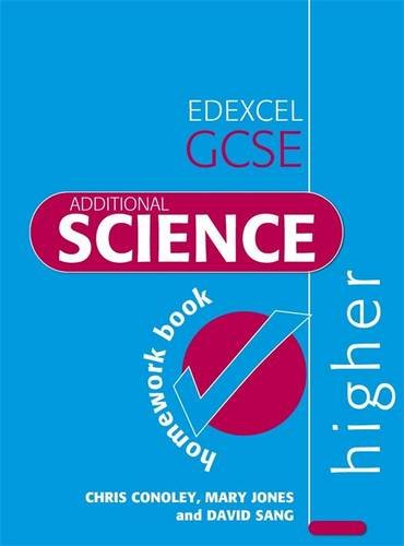 Edexcel Gcse Additional Science Higher Homework Book (Edexcel Gcse Science) (9780340914915) by Conoley, Chris; Jones, Mary; Sang, David