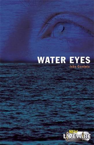 Water Eyes (Livewire) (9780340915578) by John Goodwin