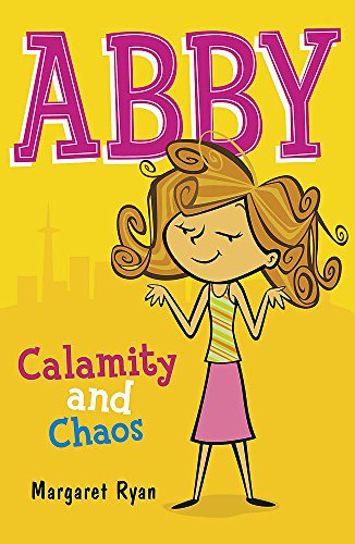 Abby: Calamity and Chaos (Abby series) (9780340917909) by Ryan, Margaret