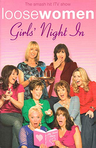 Stock image for LOOSE WOMEN Girls' Night In: Heartfelt Advice, Inspired Innuendo and Toe-curling Confessions for sale by WorldofBooks