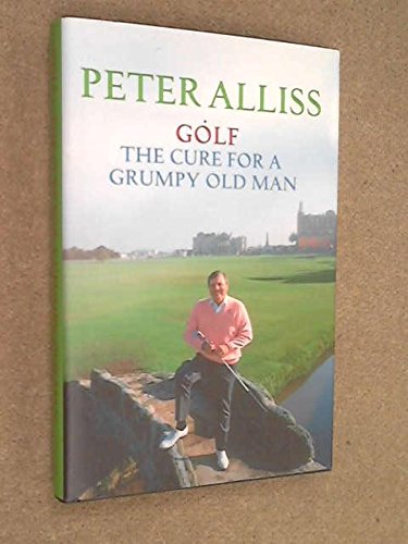 9780340918739: Golf: The Cure for a Grumpy Old Man