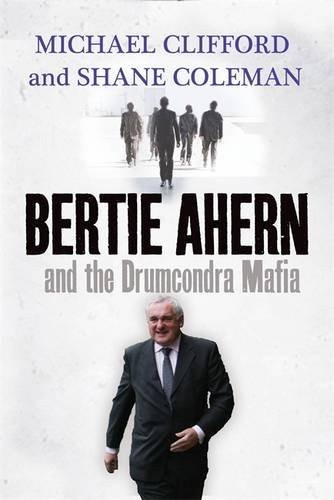 Imagen de archivo de Bertie Ahern and the Drumcondra Mafia a la venta por WorldofBooks