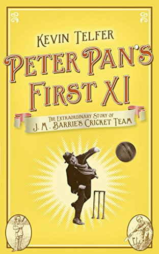 Stock image for Peter Pan's First XI : The Story of J. M. Barrie's Cricket Team for sale by Better World Books: West