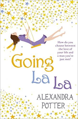 9780340919620: Going La La: A feel-good, escapist romcom from the author of CONFESSIONS OF A FORTY-SOMETHING F##K UP!