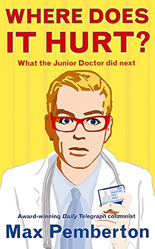 Stock image for Where Does it Hurt?: What the Junior Doctor did next for sale by WorldofBooks