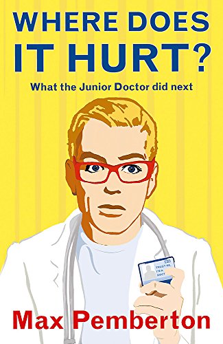 9780340919934: Where Does it Hurt?: What the Junior Doctor did next