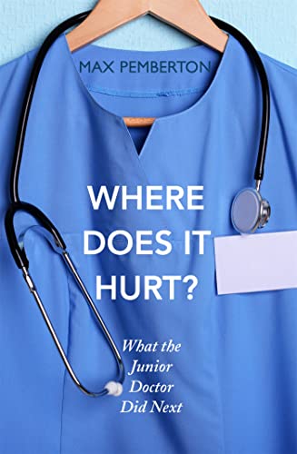 Stock image for Where Does it Hurt?: What the Junior Doctor did next for sale by WorldofBooks