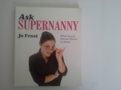 9780340921333: Ask Supernanny: What Every Parent Wants to Know