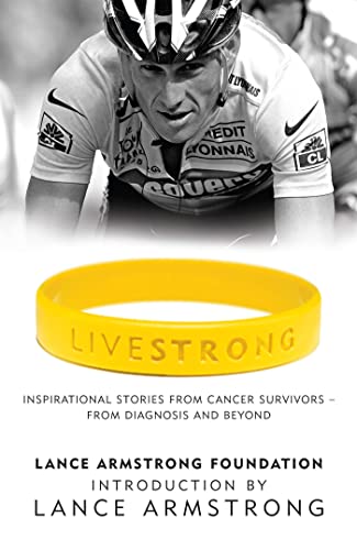 Imagen de archivo de LiveStrong: Inspirational Stories from Cancer Survivors - From Diagnosis to Treatment and Beyond a la venta por WorldofBooks