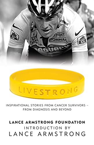 9780340922125: LiveStrong: Inspirational Stories from Cancer Survivors - From Diagnosis to Treatment and Beyond