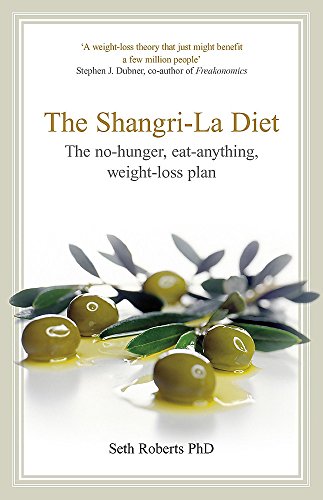 The Shangri-La Diet: The No-Hunger Eat-Anything Weight-Loss Plan - Roberts, Seth