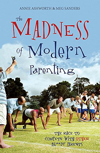 9780340923429: The Madness of Modern Parenting