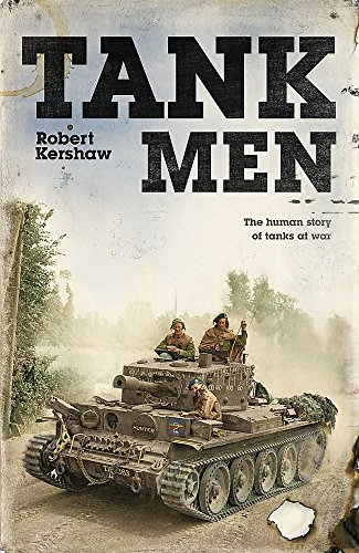 Tank Men the human story of tanks at war
