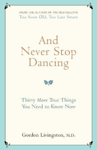 Beispielbild fr And Never Stop Dancing: Thirty More True Things You Need to Know Now zum Verkauf von WorldofBooks