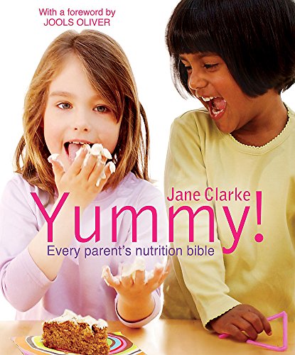 Beispielbild fr Yummy!: The Complete Guide to Delicious, Nutritious Food For Kids: Every Parents Nutrition Bible zum Verkauf von WorldofBooks