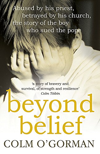 Imagen de archivo de Beyond Belief: Abused by his priest, betrayed by his church, the story of the boy who sued the pope a la venta por SecondSale