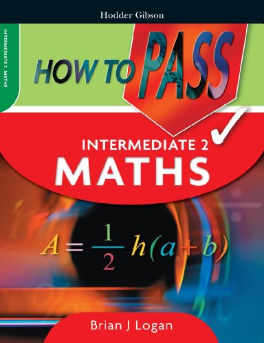 Beispielbild fr How To Pass Intermediate 2 Maths (How To Pass - Intermediate Level) zum Verkauf von WorldofBooks