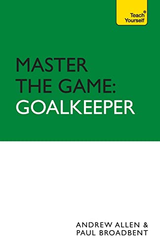 Beispielbild fr Master the Game: Goalkeeper zum Verkauf von HPB Inc.