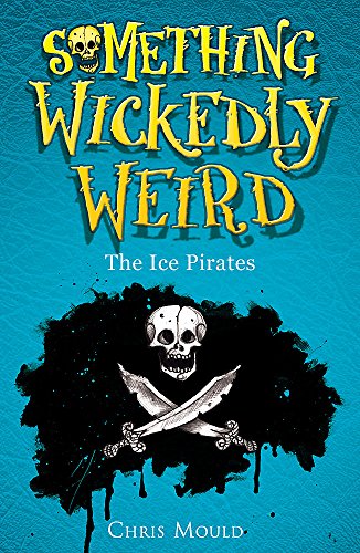 Beispielbild fr Something Wickedly Weird 02 : The Ice Pirates zum Verkauf von Better World Books