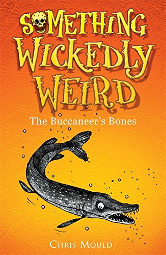 Imagen de archivo de Something Wickedly Weird 03 : The Buccaneers Bones a la venta por Better World Books