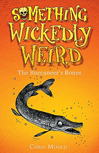 9780340931042: The Buccaneer's Bones (Something Wickedly Weird)