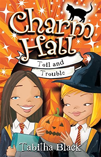 Toil and Trouble: Book 3 (Charm Hall) - Tabitha Black