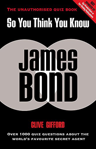 9780340931981: So You Think You Know James Bond