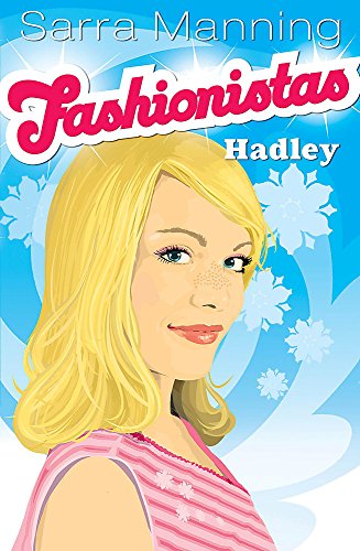 Hadley (Fashionistas) (Bk. 2) (9780340932216) by Sarra Manning