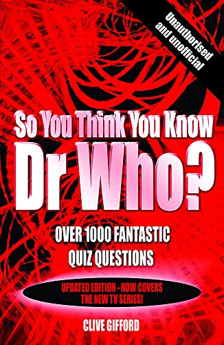 Beispielbild fr So You Think You Know Dr Who? : Over 1000 Fantastic Quiz Questions zum Verkauf von Better World Books