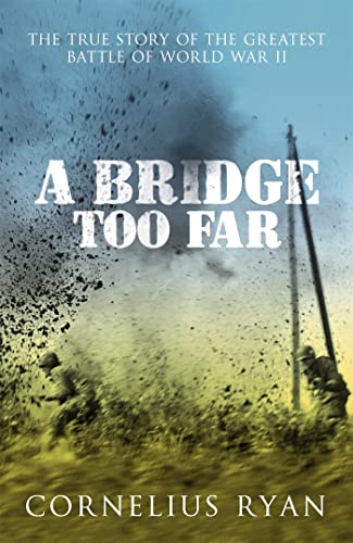 Beispielbild fr A Bridge Too Far: The true story of the Battle of Arnhem zum Verkauf von WorldofBooks