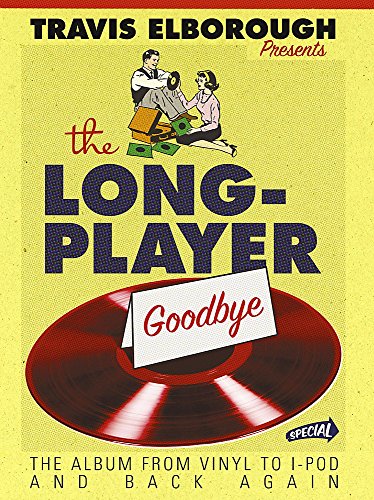 9780340934104: The Long-Player Goodbye: How vinyl changed the world