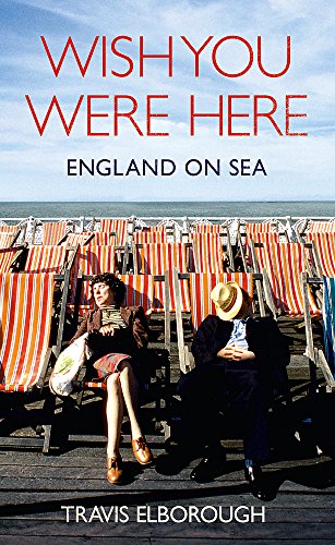 Imagen de archivo de Wish You Were Here: England on Sea a la venta por WorldofBooks