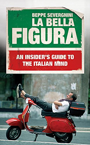 9780340936023: La Bella Figura: An Insider's Guide to the Italian Mind