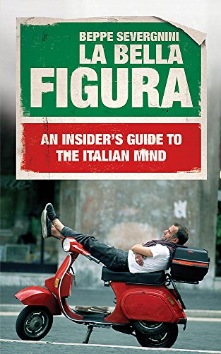 9780340936078: La Bella Figura [Lingua Inglese]: An Insider's Guide to the Italian Mind
