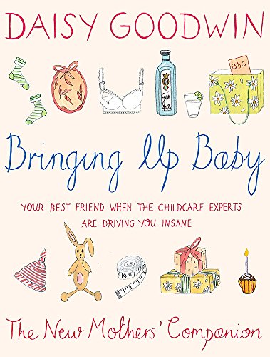 Bringing Up Baby : The New Mother's Companion